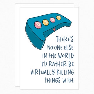 Funny Valentines Day Gift For Gamer Boyfriend Girlfriend. Gamer Gifts. Funny Video Game Anniversary Card. Virtually Killing Things 322
