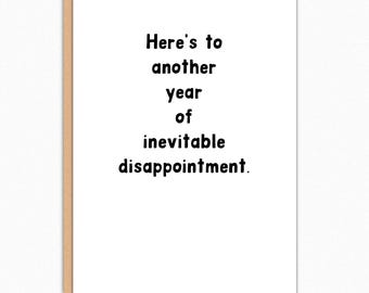Sarcastic Birthday Card: "Here's to Another Year of Inevitable Disappointment." Hilarious Bday Card with Dark Humor For Pessimist