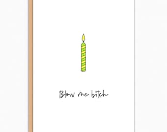 Best Friend Birthday Cards. Funny Birthday Card. BFF Birthday Card. Girlfriend Birthday Card. Best Friend Birthday Gift. Blow Me Bitch 208