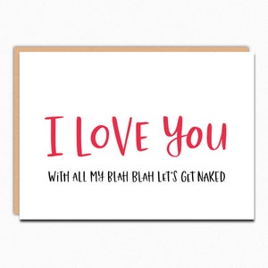 Naughty Valentines Day Card. Funny Love Card. Funny Anniversary Card. Unique Love Card. I love you with all my blah blah let's get naked 217