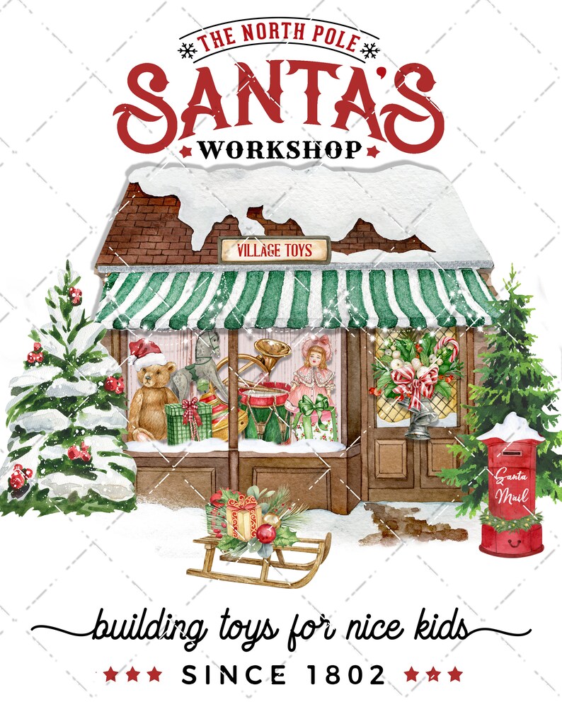 May include: A watercolor illustration of Santa's Workshop, a small brick building with a green awning that says "Village Toys". The shop window is filled with toys, including a teddy bear, a rocking horse, a toy drum, and a doll. There is a red mailbox with "Santa Mail" written on it. The text below the image reads "building toys for nice kids ★★★ SINCE 1802 ★★★".