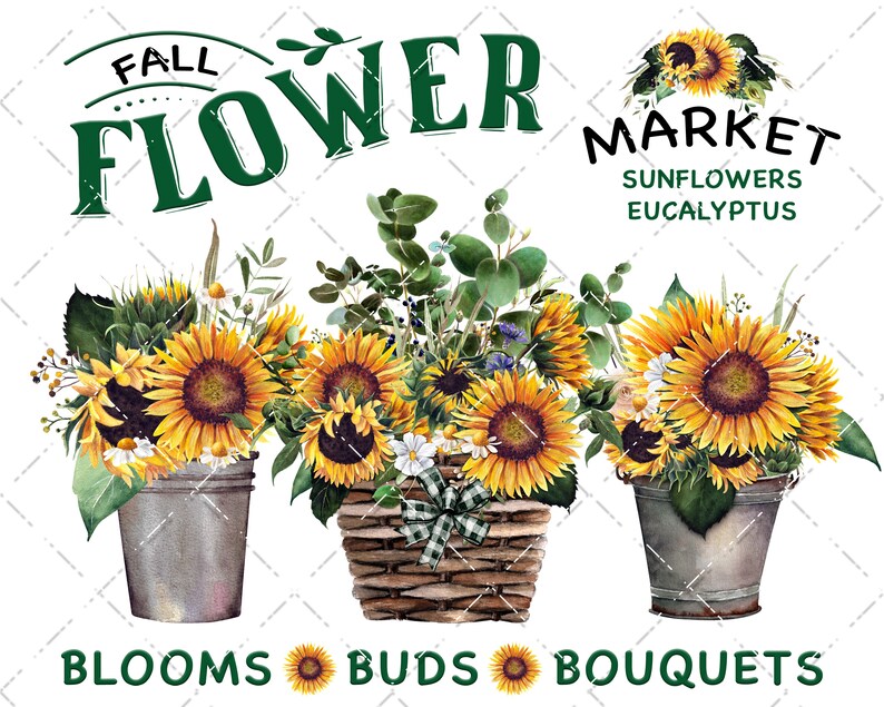 May include: Fall Flower Market sign with sunflowers, eucalyptus, and blooms in buckets and a basket. The sign says "Fall Flower Market" with the words "Sunflowers" and "Eucalyptus" underneath.