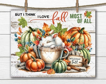 May include: A white bunny sleeps in a teacup surrounded by pumpkins, fall leaves, and a sign that says "Welcome Fall". The text on the sign reads "But I think I love fall most of all."