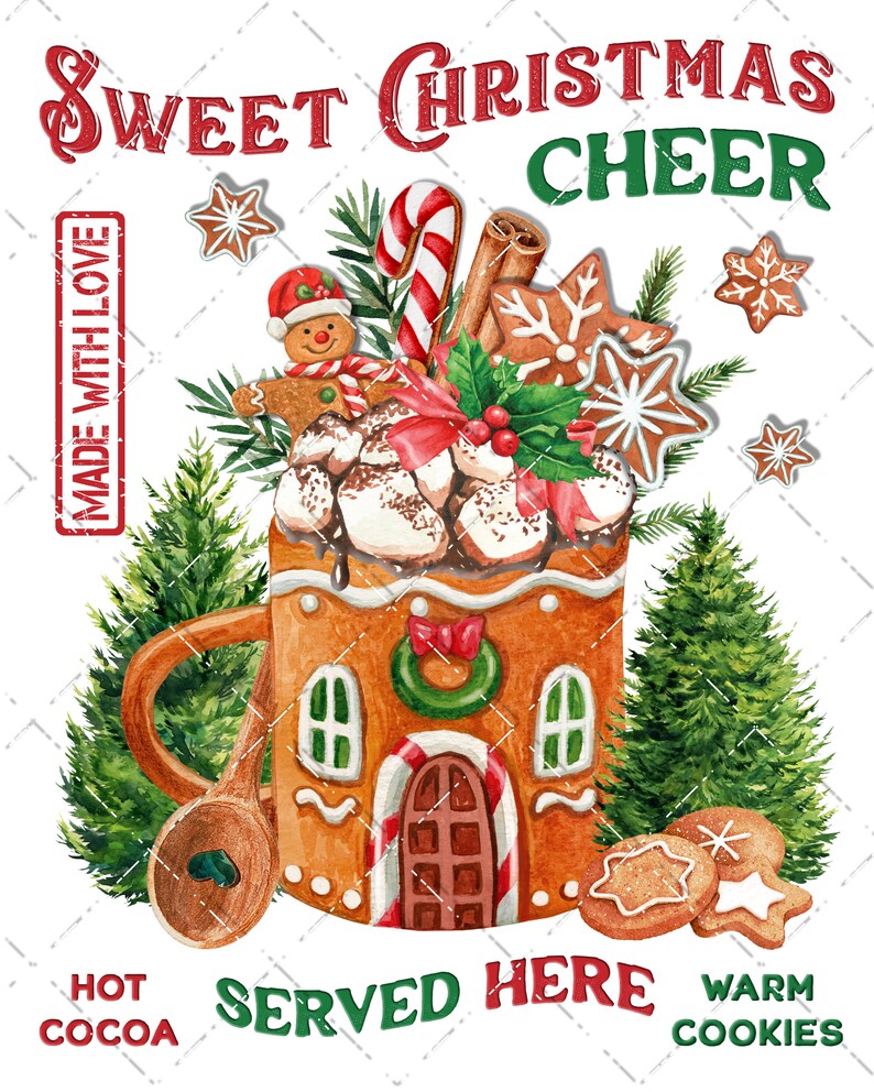 May include: A gingerbread mug filled with hot cocoa, marshmallows, candy canes, and cinnamon sticks. The mug is decorated with a red bow and a wreath. The text "Sweet Christmas Cheer" is at the top of the image. The text "Made with Love" is on the left side of the image. The text "Hot Cocoa" is at the bottom left of the image. The text "Served Here" is in the center of the image. The text "Warm Cookies" is at the bottom right of the image.