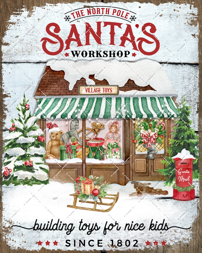 May include: A vintage-style sign with a snowy, red brick building with a green awning that reads "Village Toys". The sign says "*THE NORTH POLE* SANTAS WORKSHOP building toys for nice kids ★★★ SINCE 1802" with a red mailbox that says "Santa Mail".