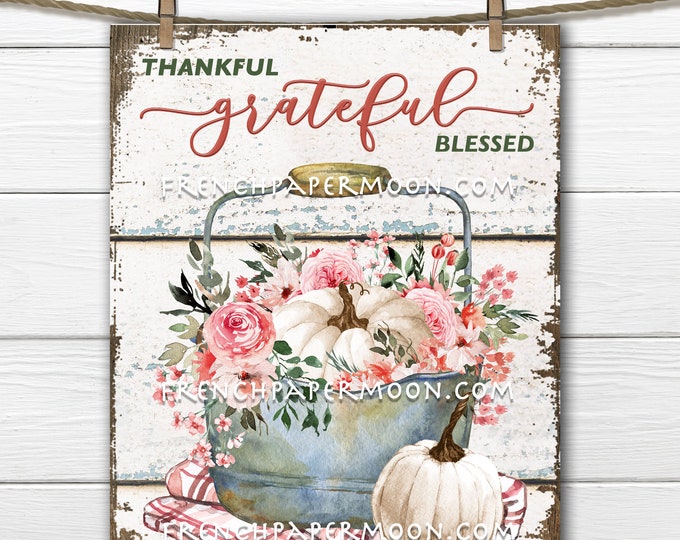 Thanksgiving Flowers, White Pumpkin, Fall Bouquet, Thankful, Grateful, Blessed, Digital, Sign Making, Sublimation, Image Transfer, PNG