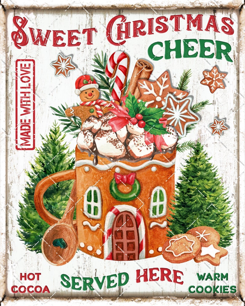 May include: A vintage-style sign with a gingerbread house mug filled with marshmallows, candy canes, and cinnamon sticks. The sign reads "Sweet Christmas Cheer" and "Served Here" with "Hot Cocoa" and "Warm Cookies" at the bottom.