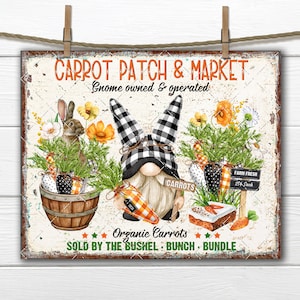 May include: A rustic sign with the text "CARROT PATCH & MARKET" features a gnome, a rabbit, and carrots. The sign reads "Gnome owned & operated" and "Organic Carrots". The sign is held by a wooden clip.