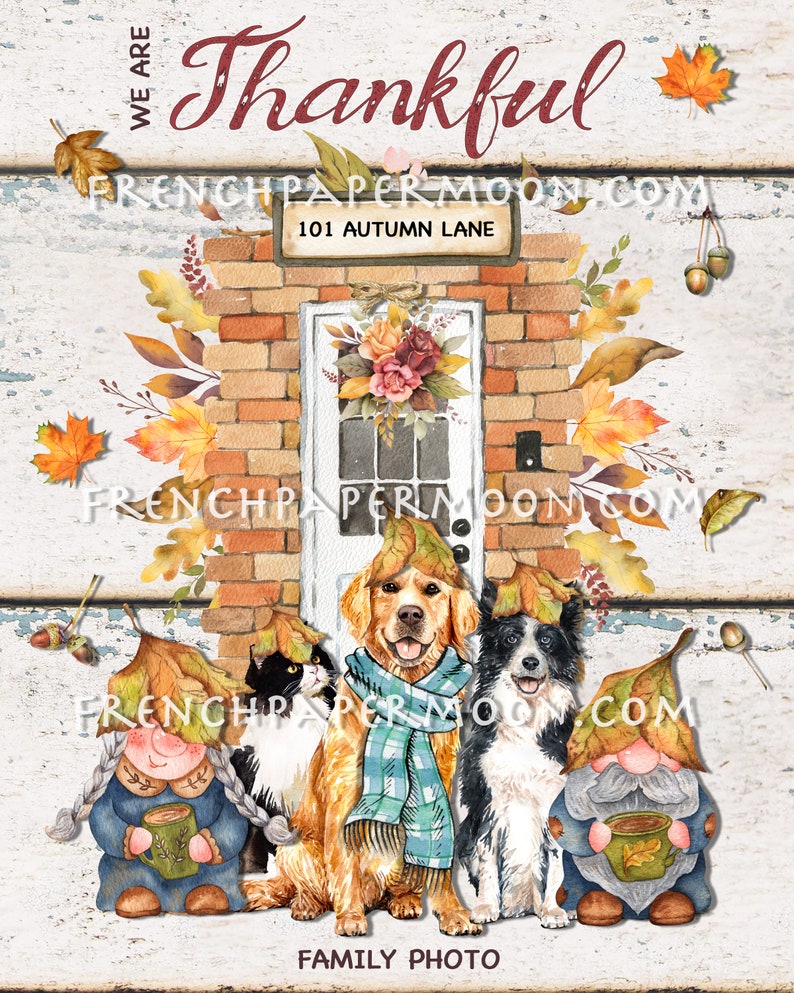 May include: A watercolor illustration of a family of gnomes, a cat, a golden retriever, and a border collie. The animals are wearing fall leaves on their heads. The gnomes are holding mugs of hot cocoa. The illustration is set against a brick wall with a white door and the text "We are Thankful" and "101 Autumn Lane".