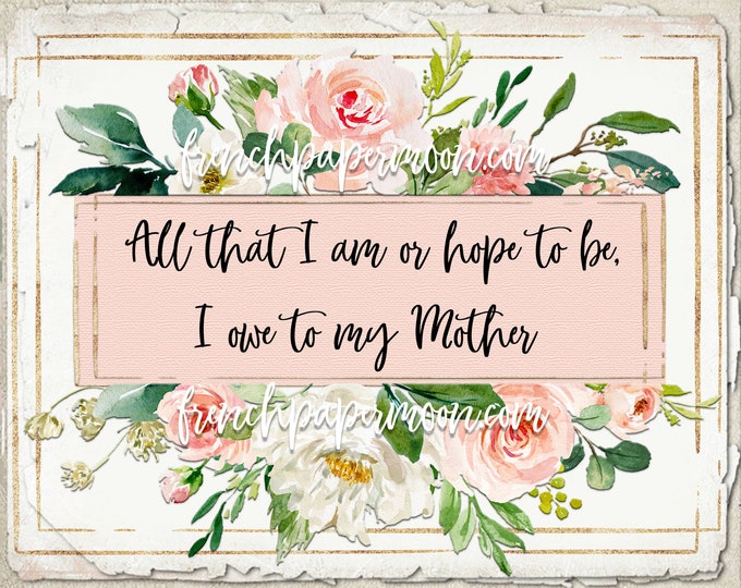 Shabby Floral Mother's Day Printable, Quote Mother's Day,, Mother's Day Gifts, Pillow Image, DIY Mother's Day, Cards, Crafts