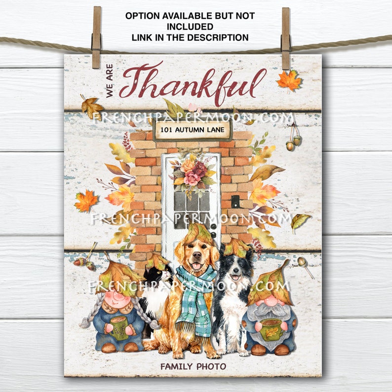 May include: A watercolor illustration of a brick house with a door and a wreath. The house is surrounded by fall leaves and there are two gnomes, a cat, a golden retriever, and a border collie in front of the house. The text "Thankful" is above the house and the text "101 Autumn Lane" is below the house. The text "Family Photo" is at the bottom of the image.