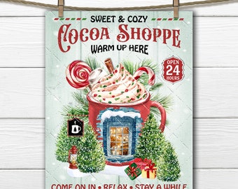 May include: A vintage-style sign with a red mug of hot chocolate topped with whipped cream, candy canes, and marshmallows. The sign reads "Sweet & Cozy Cocoa Shoppe Warm Up Here" and "Open 24 Hours". It also says "Come On In Relax Stay A While".