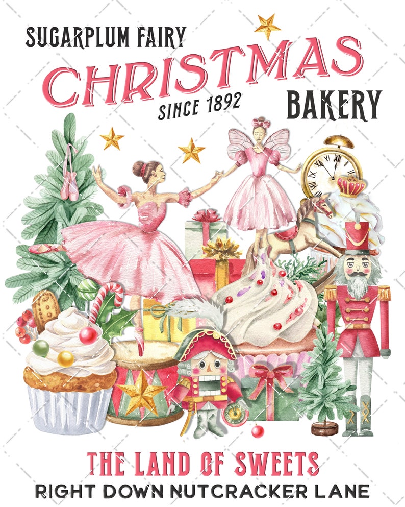 May include: A watercolour illustration of a Christmas bakery with the text "Sugarplum Fairy Christmas Bakery Since 1892" and "The Land of Sweets Right Down Nutcracker Lane". The illustration features a ballerina, a sugarplum fairy, a nutcracker, a cupcake, and a Christmas tree.
