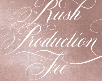 RUSH PRODUCTION FEE - 30