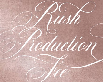 RUSH PRODUCTION FEE - 25