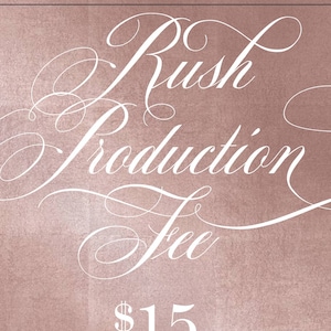 May include: A white cursive text graphic on a pink background that reads "Rush Production Fee $15".