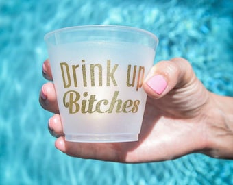 Drink Up Bitches Frost Flex Cups, Custom Bachelorette Party Cups, Printed Shatterproof Cups, Birthday Party Cups, Wedding Cups, Frosted Cups