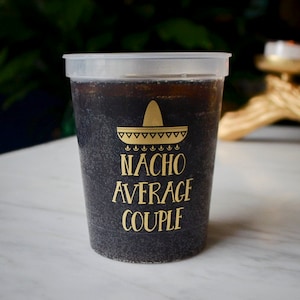 Nacho Average Couple Party Cups, Fiesta Party Decor, Fiesta Engagement Party, Stadium Cups, Personalized Cup, Rehearsal Dinner, Party Favors