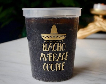 Nacho Average Couple Party Cups, Fiesta Party Decor, Fiesta Engagement Party, Stadium Cups, Personalized Cup, Rehearsal Dinner, Party Favors