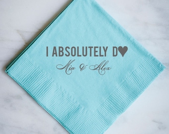 I Absolutely Do Personalized Wedding Napkins, Custom Napkins, Printed Party Napkins, Rehearsal Dinner, Engagement Party Napkins