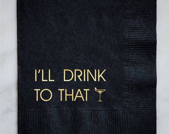 Custom "I'll Drink to That" Cocktail Party Napkins, Cocktail Hour, Reception Napkins, Bar Napkins, Personalized Wedding Napkins, Martini