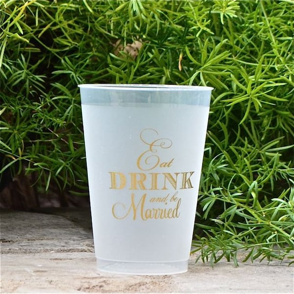 Eat, Drink & Be Married Shatterproof Frost Flex Cups, Ready to Ship Wedding Favors, Wedding Shatterproof Cup - Set of 10