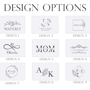 May include: A grid of nine distinct black and white graphic design options labelled Design 1 through Design 9. Each rectangular box features unique typography, floral accents, monograms, and names such as Waverly, Tammy & Senior, Amelia, Charles, Mom, Lewis & Madelyn, Kristy, A K, and A/K.