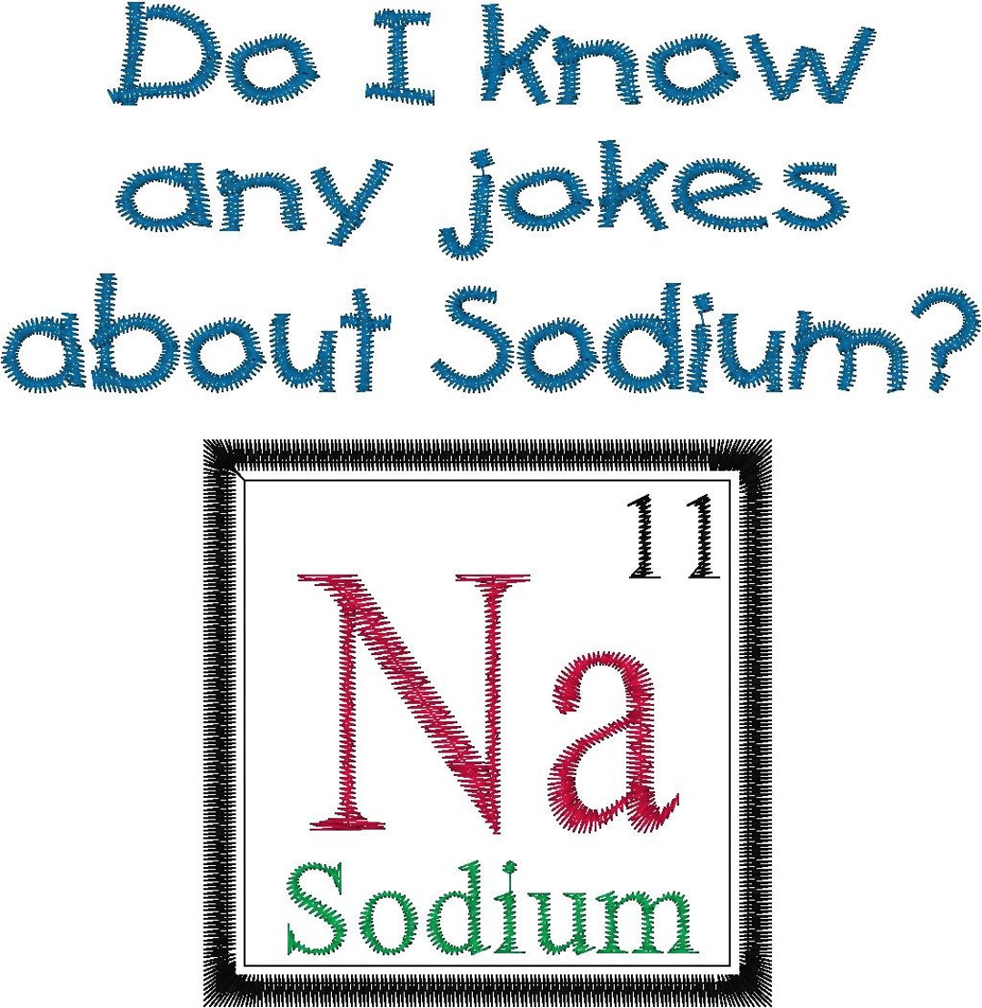 Periodic Table Joke Design SODIUM Chemistry Machine Embroidery Design