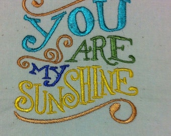 You Are My SUNSHINE Available in 3 Sizes - Machine Embroidery Design - See Page 2 and 3 for stitch out samples - Instant Download