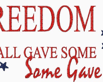 FREEDOM Some Gave All Some Gave All Patriotic Embroidery Design Veterans day embroidery