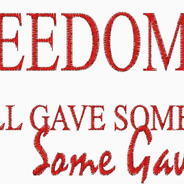 FREEDOM Some Gave All Some Gave All Patriotic Embroidery Design Veterans day embroidery