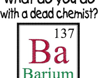 Periodic Table Element  Joke Design Dead - Barium Chemist - Machine Embroidery Design - Instant Download