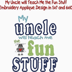 Könnte beinhalten: Stickerei mit einem Roboter und dem Text "My uncle will teach me the fun stuff".