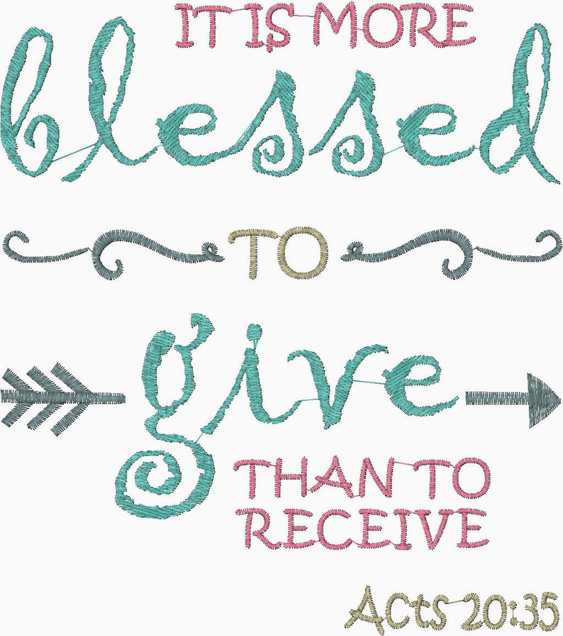 May include: It is more blessed to give than to receive. Acts 20:35. An embroidered design in teal blue and pink with a grey arrow and a decorative swirl.