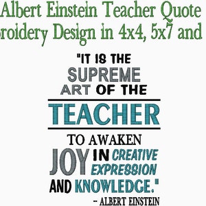 Pode incluir: Design de bordado com uma citação de Albert Einstein sobre a arte de ensinar. A citação diz: "A arte suprema do professor é despertar a alegria na expressão criativa e no conhecimento."