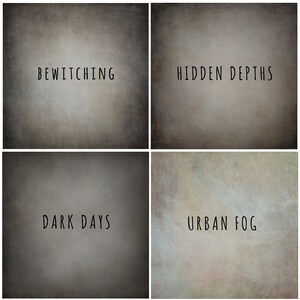 May include: Four different textured backgrounds with text overlays. The backgrounds are all shades of gray and brown. The text overlays are "Bewitching", "Hidden Depths", "Dark Days", and "Urban Fog".