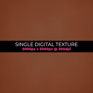 May include: A solid brown digital texture background. The image includes the text "SINGLE DIGITAL TEXTURE" in white, with "5000px x 5000px @ 300dpi" in pink below it, all on a black banner.