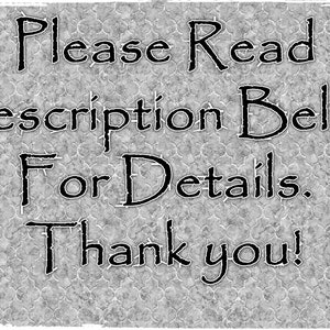 May include: Black and white text on a gray background that reads "Please Read Description Below For Details. Thank you!"