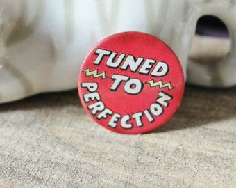 Vintage pin badge "Tuned to Perfection" - 1.5 inches - old pin - vintage badge - 1980-1990s