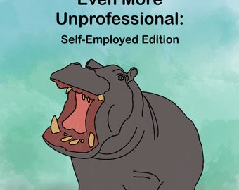 It's About To Get Even More Unprofessional: Self-Employed Edition