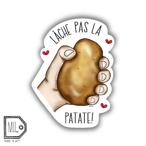 Funny Vinyl Sticker Planner Sticker Water Bottle Sticker Laptop Sticker Decal Autocollant Lâche pas la patate!
