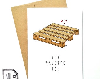Carte française, carte amour, carte Saint-Valentin, carte anniversaire, carte drôle, carte petite amie, carte petit ami, carte t'es palette toi