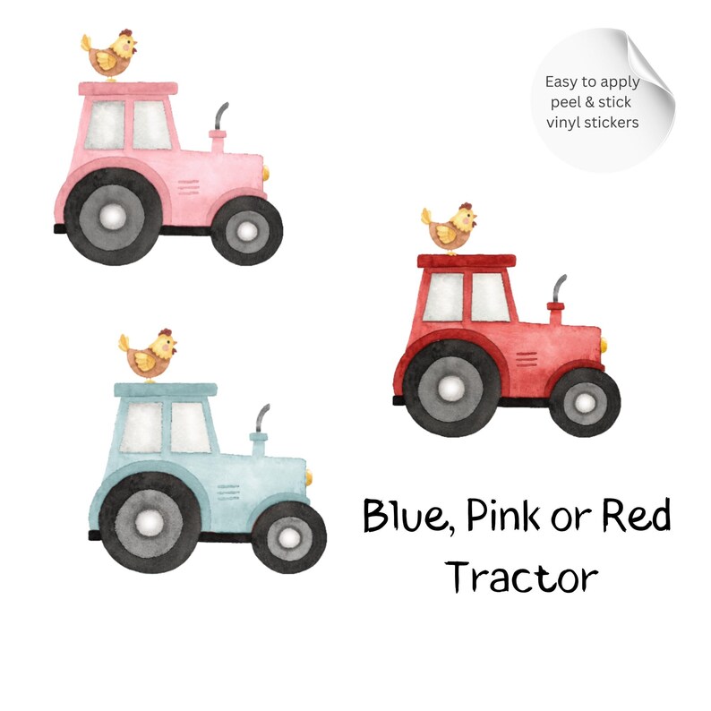 May include: Watercolour illustrations of tractors in pink, blue, and red, each topped with a small chicken. The image includes the text "Blue, Pink or Red Tractor" and a sticker that says "Easy to apply peel & stick vinyl stickers."
