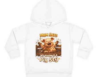 Toddler Pullover Sweatshirt Mom Says My Room Is a Pig Sty Hoodie | Toddler Pullover