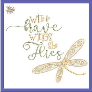 May include: A green and gold embroidered design with a dragonfly and the text "With brave wings she flies".