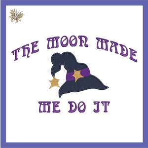 Witch Hat with Saying Machine Embroidery Design in 3 sizes, 8 formats, The Moon Made Me Do It Witchcraft Moon Decor, INSTANT DOWNLOAD