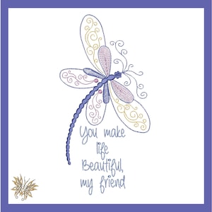 May include: A purple and yellow embroidered dragonfly with the text "You make life beautiful, my friend".