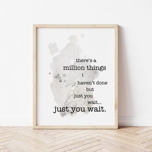 Printable Hamilton Musical, Just You Wait Print, Million Things I Haven't Done, Hamilton Wall Art, Hamilton Print, Hamilton Gift, Grey Art