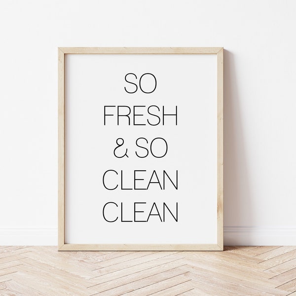 So Fresh and So Clean Sign, Printable Bathroom wall decor, So Fresh and So Clean Print, Minimalist Bathroom Print, Funny Bathroom Signs