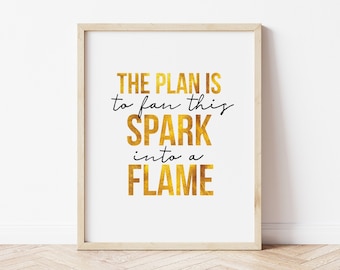 Hamilton Musical Poster, Hamilton Printable,  Hamilton Quotes, Gold Foil Poster Hamilton Lyrics, The Plan is to Fan this Spark into a Flame